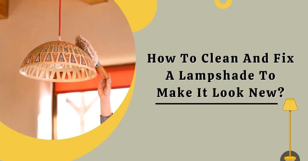 Clean And Fix A Lampshade