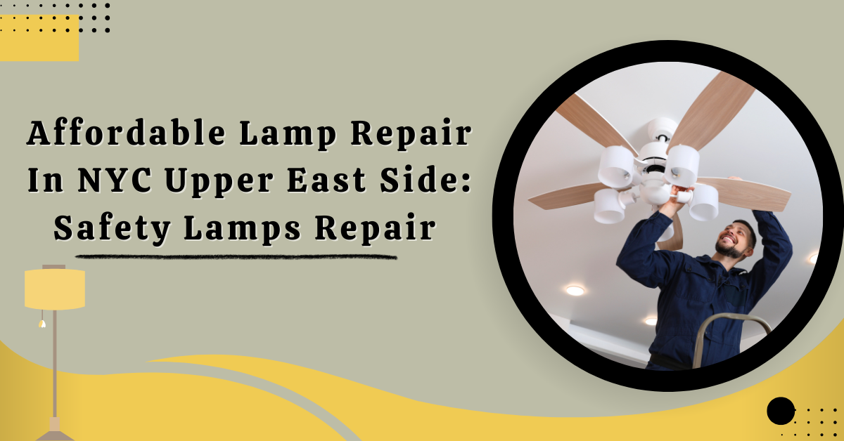 Affordable Lamp Repair In NYC Upper East Side