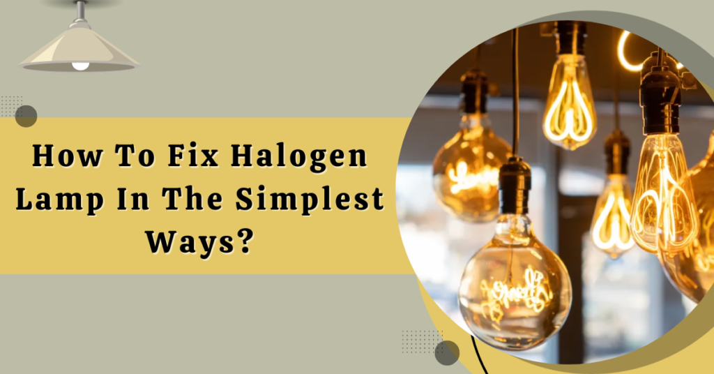 how-to-fix-halogen-lamp