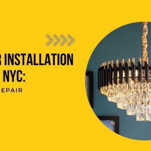 Chandelier Installation Services In NYC: Safety Lamps Repair
