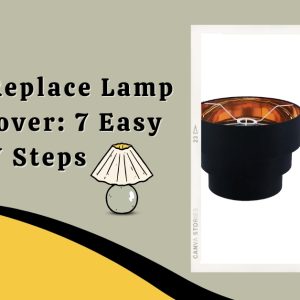 How To Replace Lamp Shade Cover: 7 Easy DIY Steps