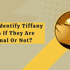 How To Identify Tiffany Lamps If They Are Original Or Not?