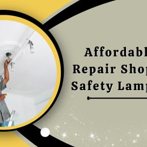 Affordable Light Repair Shop in NYC: Safety Lamps Repair