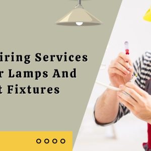 Best Rewiring Services NYC For Lamps And Light Fixtures