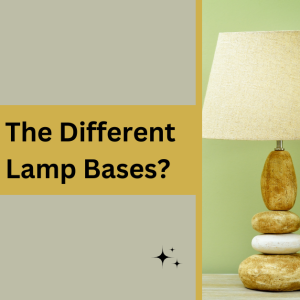 What Are The Different Types Of Lamp Bases?